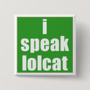 I speak LOLCAT Button