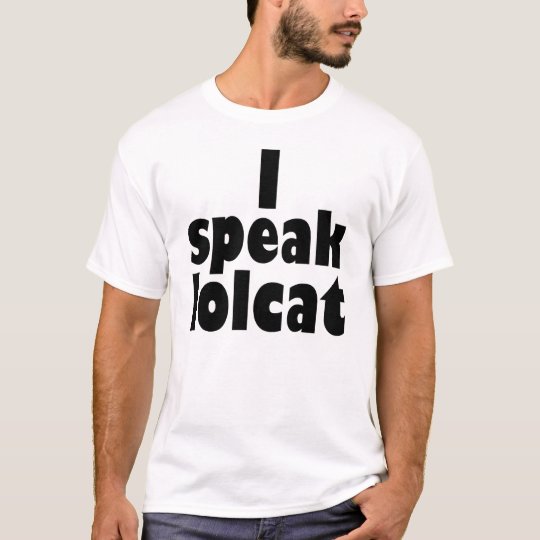 I speak lolcat T-Shirt