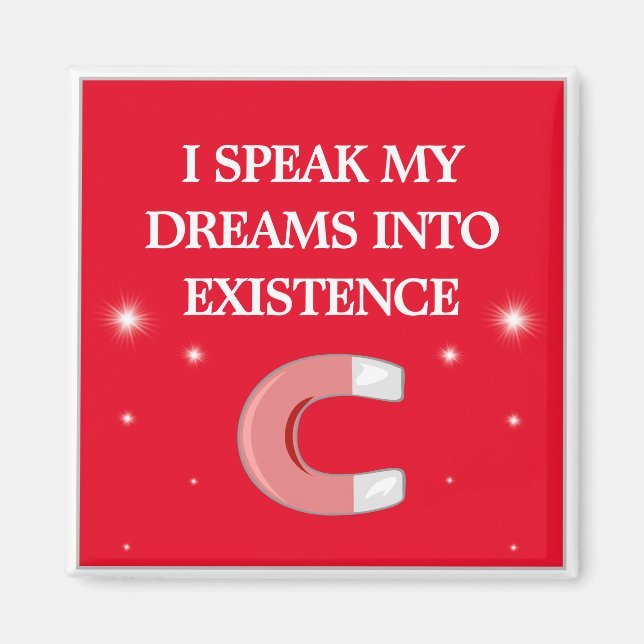 I Speak My Dreams Into Existence Magnet (Front)