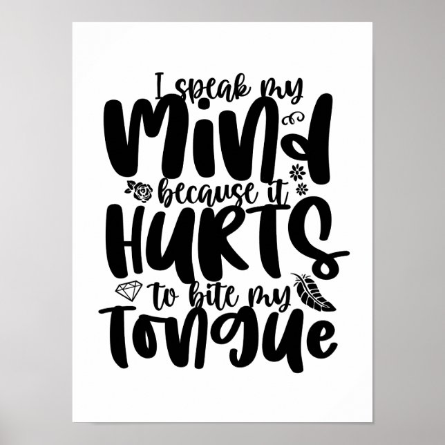 I Speak My Mind Inspirational Courage Honest Quote Poster (Front)