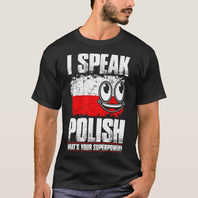 I Speak Polish Whats Your Superpower Tshirt (Front)