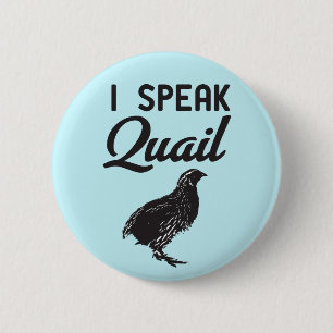 I Speak Quail 6 Cm Round Badge