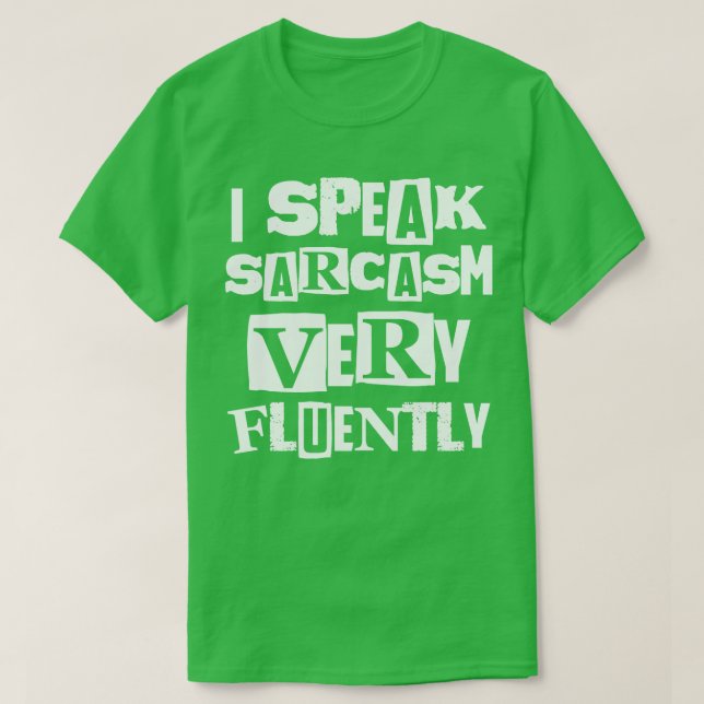 I Speak Sarcasm Very Fluently T-Shirt (Design Front)