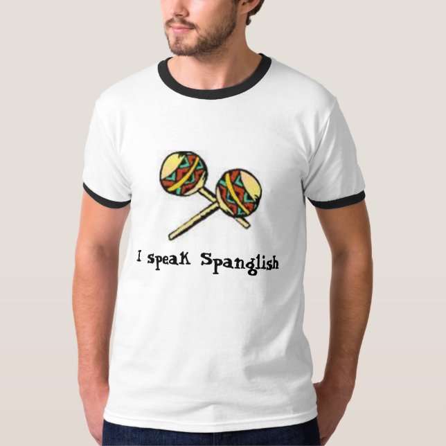 I speak Spanglish T-Shirt (Front)