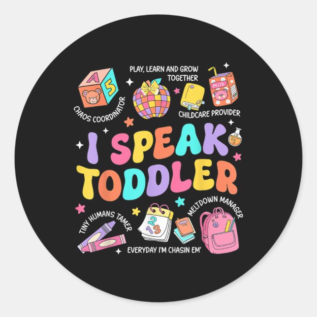 I Speak Toddler Teacher Pre K Back To School Happy Classic Round Sticker (Front)