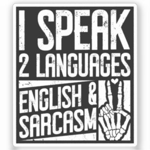 I speak Two languages English Sarcasm Motivational