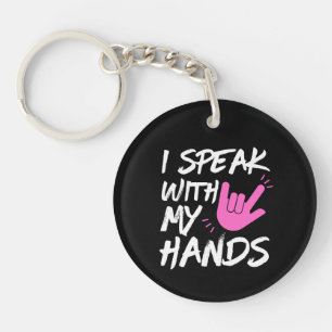 I Speak With My Hands - ASL - Deaf Awareness Key Ring