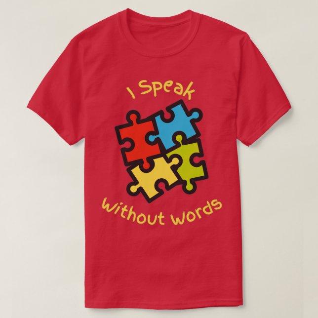 I Speak Without Words Autism Awareness T-Shirt (Design Front)