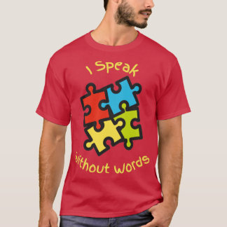I Speak Without Words Autism Awareness T-Shirt