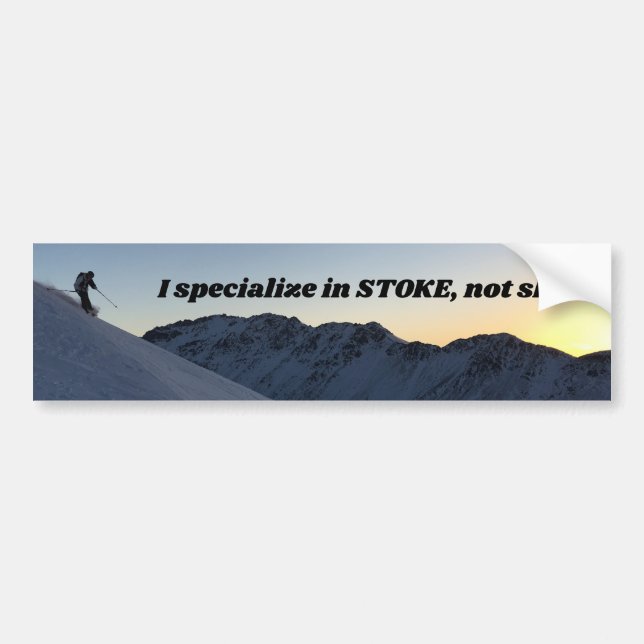 I specialise in stoke, not skill bumper sticker (Front)