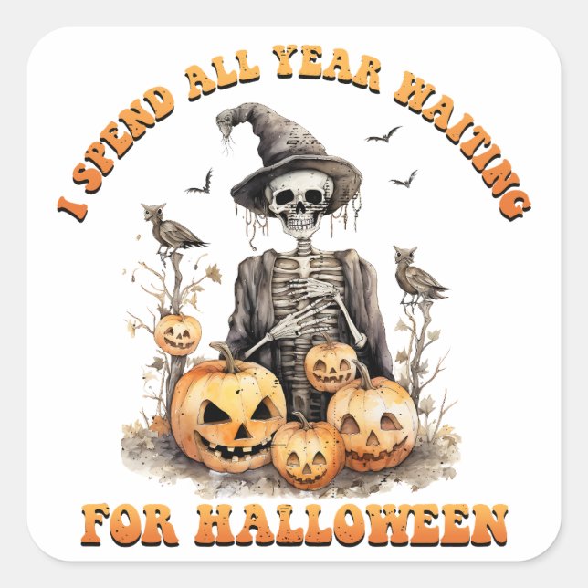I Spend All Year Waiting Halloween Funny Skeleton Square Sticker (Front)