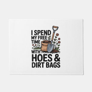 I Spend My Free Time with Hoes and Dirt Bags Doormat