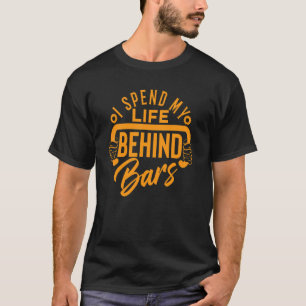 I Spend My Life Behind Drop Bars Cycling Bicycle B T-Shirt