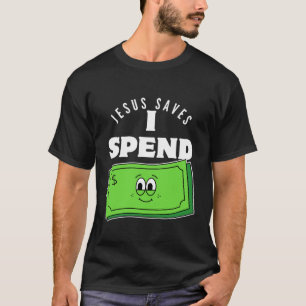 I spend T-Shirt