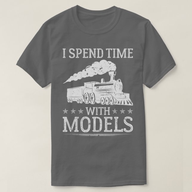 I Spend Time With Models Locomotive Train Engine D T-Shirt (Design Front)