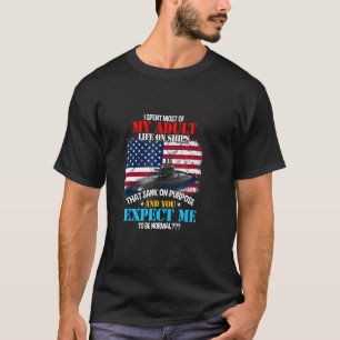 I Spent Most Of My Adult Lifes On Ships Us Submari T-Shirt