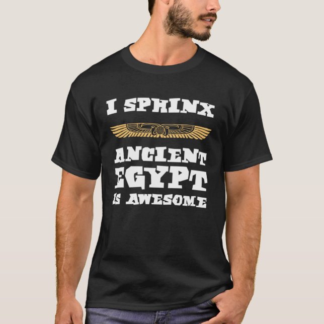 I Sphinx Ancient Egypt Is Awesome Egyptian Pyramid T-Shirt (Front)
