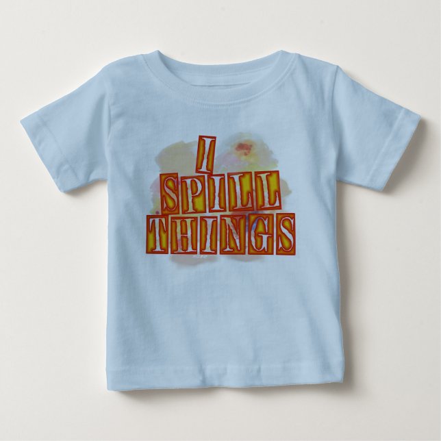 I Spill Things blue baby T-shirt (Front)
