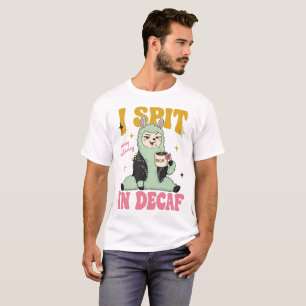 I Spit In Decaf, Funny Llama Coffee Lover T-Shirt