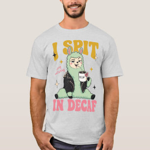 I Spit In Decaf, Funny Llama Coffee Lover Tee