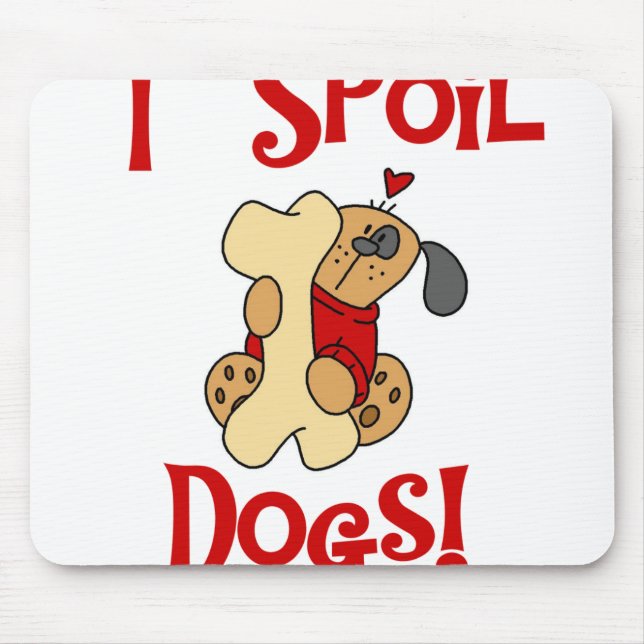 I Spoil Dogs Mouse Mat (Front)