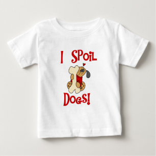 I Spoil Dogs Tshirts and Gifts