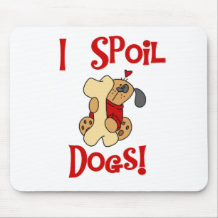 I Spoil Dogs Tshirts and Gifts Mouse Mat
