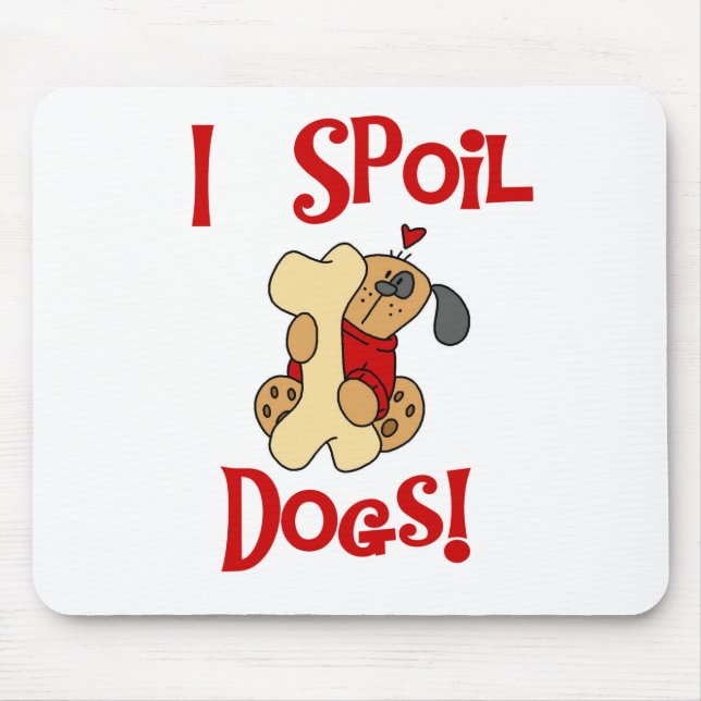 I Spoil Dogs Tshirts and Gifts Mouse Mat (Front)