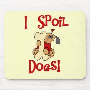 I Spoil Dogs Tshirts and Gifts Mouse Mat