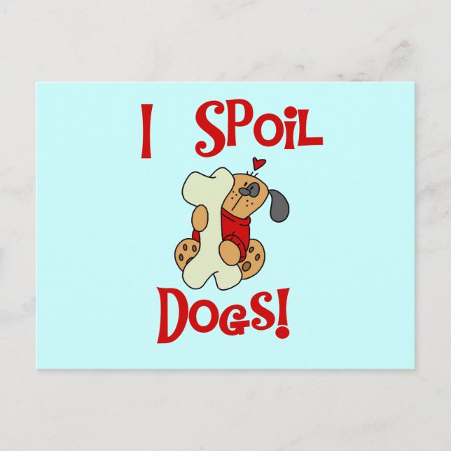 I Spoil Dogs Tshirts and Gifts Postcard (Front)