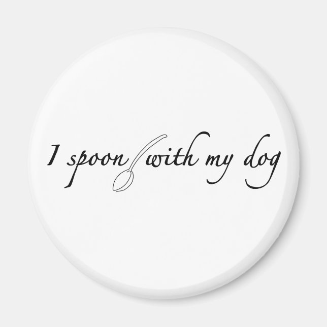 I Spoon With My Dog Magnet (Front)
