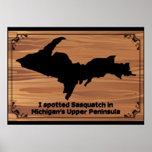 I Spotted Sasquatch in Michigan's Upper Peninsula Poster