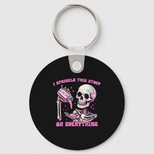 I Sprinkle This Stuff On Everything Sarcasm Skelet Key Ring