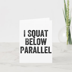 I Squat Below Parallel Gym Weightlifter Bodybuilde Card