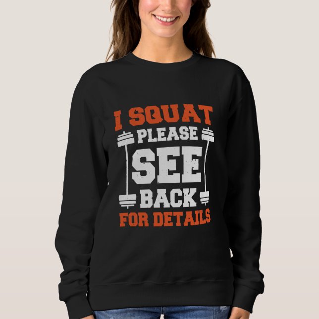 I Squat Please See Back For Details 1 Sweatshirt (Front)