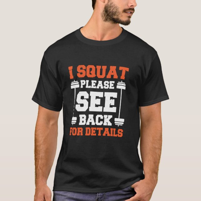 I Squat Please See Back For Details 1 T-Shirt (Front)