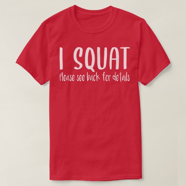 I Squat See Back For Details, Gym Workout Weightli T-Shirt (Design Front)