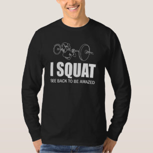 I Squat See Back To Be Amazed Girl Women Mothers T-Shirt