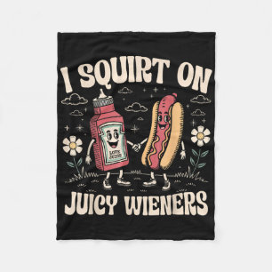 I Squirt On Juicy Wieners Adult Humour Funny Fleece Blanket