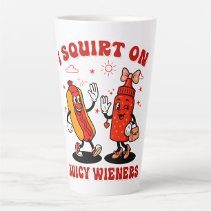 I Squirt On Juicy Wieners Adult Humour Funny Latte Mug