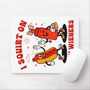 I Squirt On Juicy Wieners Adult Humour Funny Mouse Mat