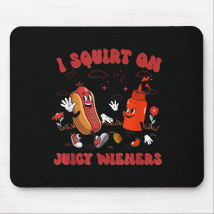 I Squirt On Juicy Wieners - Adult Humour Funny  Mouse Mat