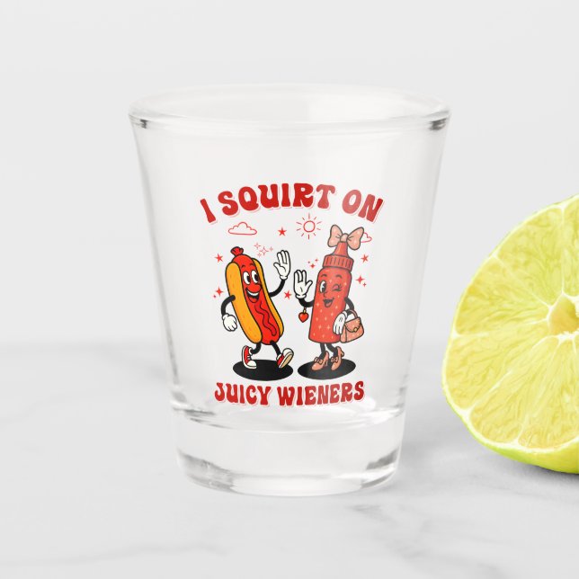 I Squirt On Juicy Wieners Adult Humour Funny Shot Glass (Front)