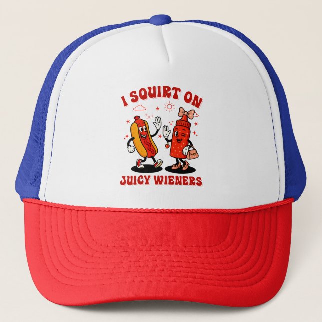 I Squirt On Juicy Wieners Adult Humour Funny Trucker Hat (Front)
