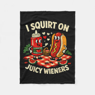 I Squirt On Juicy Wieners Meme Humour Sarcastic Fleece Blanket