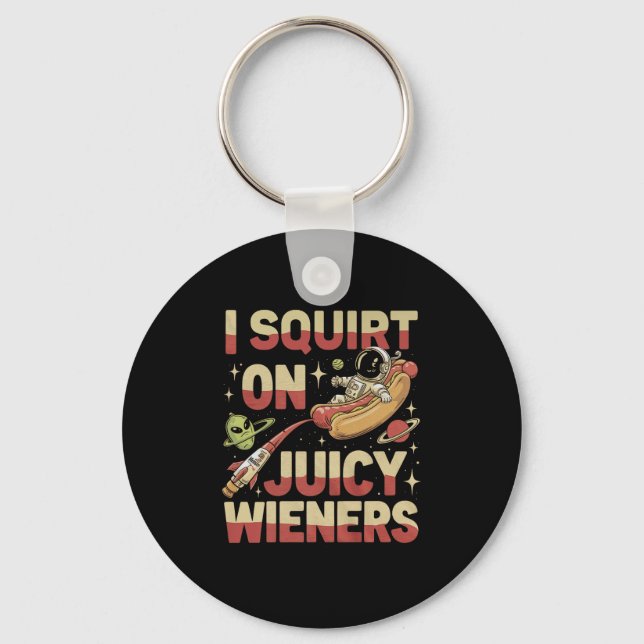 I Squirt On Juicy Wieners Meme Humour Sarcastic Fu Key Ring (Front)