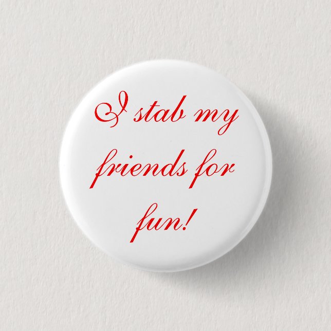 i stab my friends for fun! 3 cm round badge (Front)