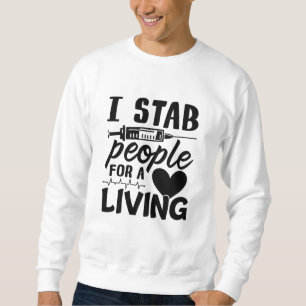 I Stab People For A Living Dialysis Nurse Gift Sweatshirt