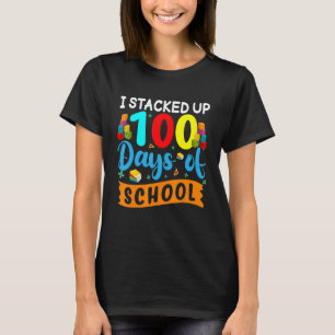 I Stacked Up 100 Days Of School Building Bricks Co T-Shirt