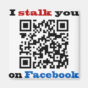 I stalk you on Facebook QR Code Magnet